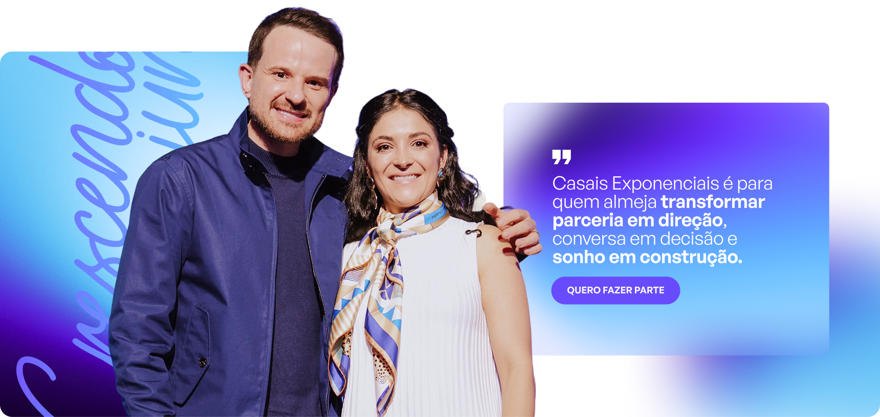 Casais Exponenciais é para quem almeja transformar parceria em direção, conversa em decisão e sonho em construção.